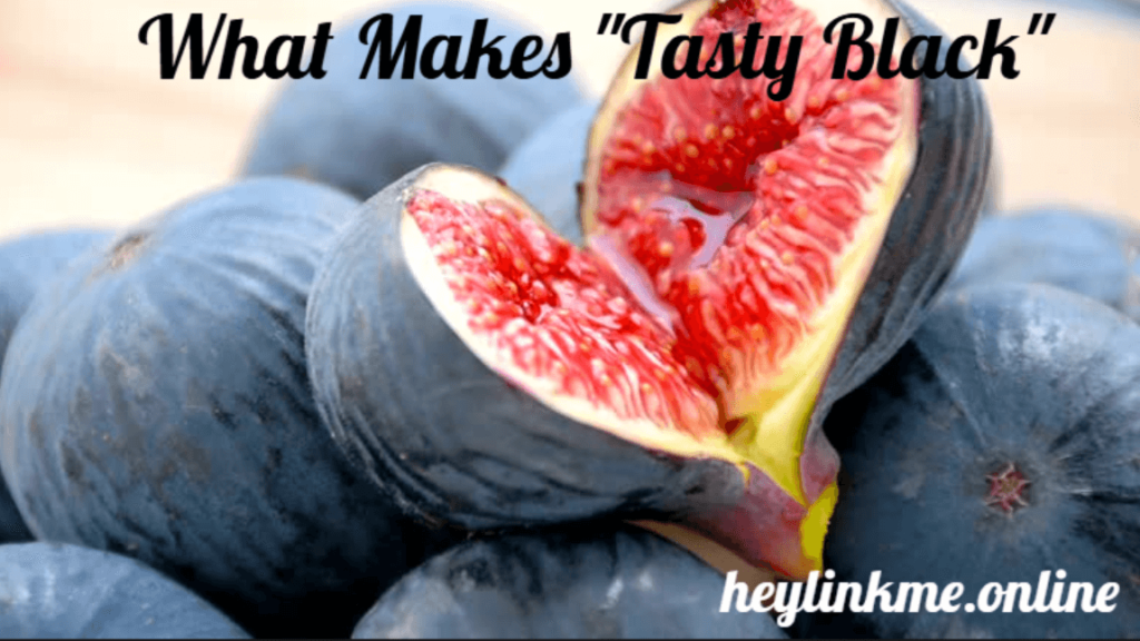 What Makes "Tasty Black" Foods So Special?