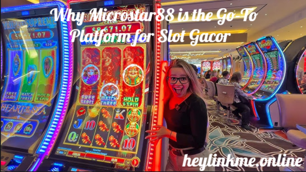 # Slot Gacor Microstar88 Heylink: Your Ultimate Guide to Winning Big